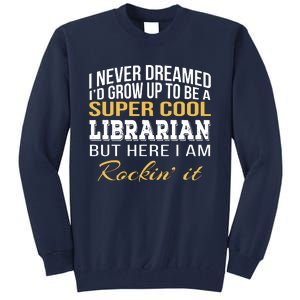 Librarian Funny Gift Tall Sweatshirt