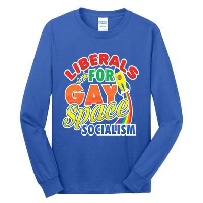 Liberals For Gay Space Socialism Funny Lgbtq Leftist Pride Great Gift Tall Long Sleeve T-Shirt