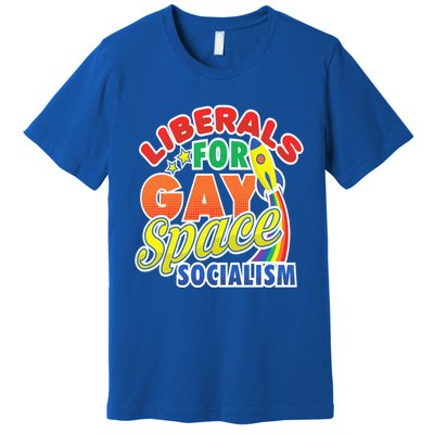 Liberals For Gay Space Socialism Funny Lgbtq Leftist Pride Great Gift Premium T-Shirt