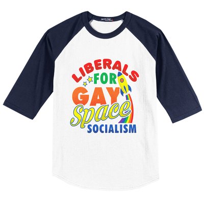 Liberals For Gay Space Socialism Funny Lgbtq Leftist Pride Great Gift Baseball Sleeve Shirt