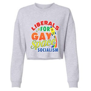 Liberals For Gay Space Socialism Funny Lgbtq Leftist Pride Great Gift Cropped Pullover Crew