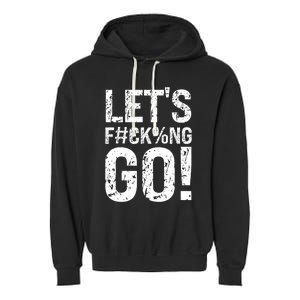 Lets Fucking Go Ball Hard Vulgar Humor Garment-Dyed Fleece Hoodie