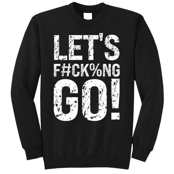 Lets Fucking Go Ball Hard Vulgar Humor Sweatshirt