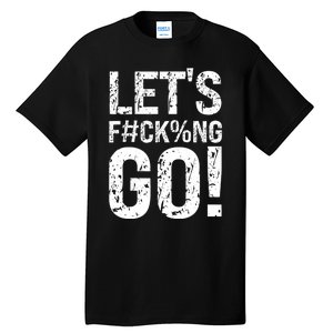 Lets Fucking Go Ball Hard Vulgar Humor Tall T-Shirt