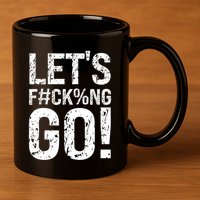 Lets Fucking Go Ball Hard Vulgar Humor 11oz C Handle Ceramic Mug