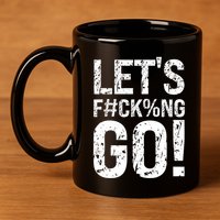 Lets Fucking Go Ball Hard Vulgar Humor 11oz C Handle Ceramic Mug