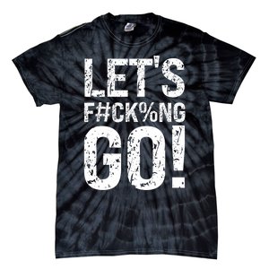 Lets Fucking Go Ball Hard Vulgar Humor Tie-Dye T-Shirt