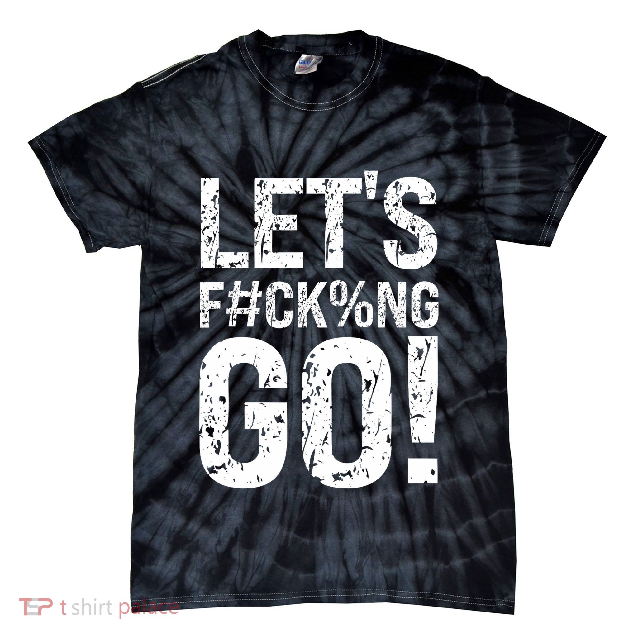 Lets Fucking Go Ball Hard Vulgar Humor Tie-Dye T-Shirt