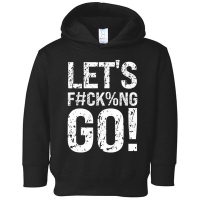 Lets Fucking Go Ball Hard Vulgar Humor Toddler Hoodie