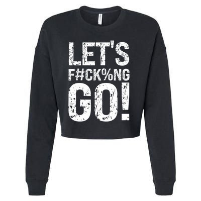 Lets Fucking Go Ball Hard Vulgar Humor Cropped Pullover Crew