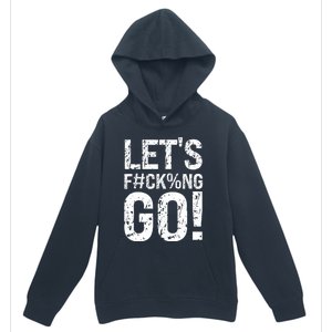 Lets Fucking Go Ball Hard Vulgar Humor Urban Pullover Hoodie