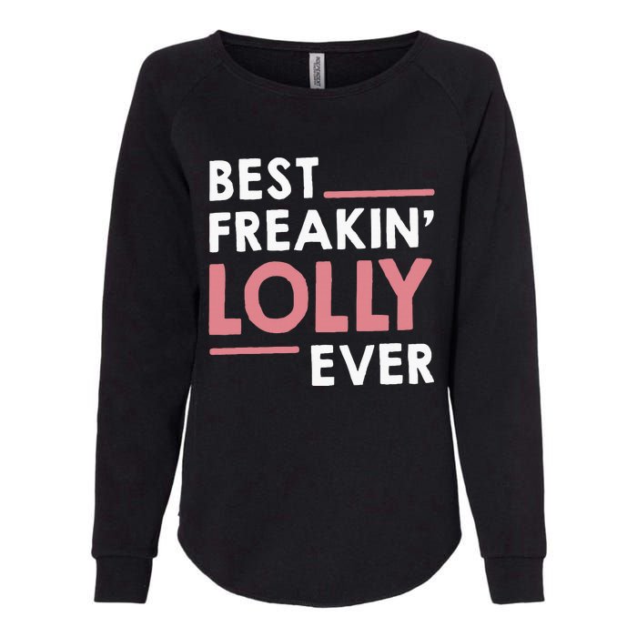 Lolly For Grandma Best Freakin Lolly Ever Womens California Wash Sweatshirt