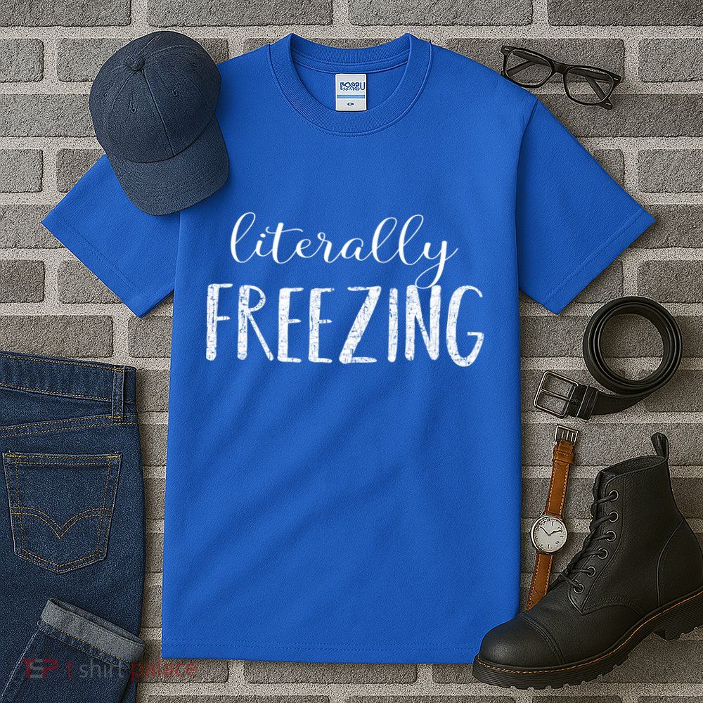 Literally Freezing Gift Tall T-Shirt