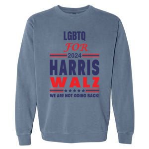 Lgbtq For Harris Walz We Are Not Going Back Gift Garment-Dyed Sweatshirt