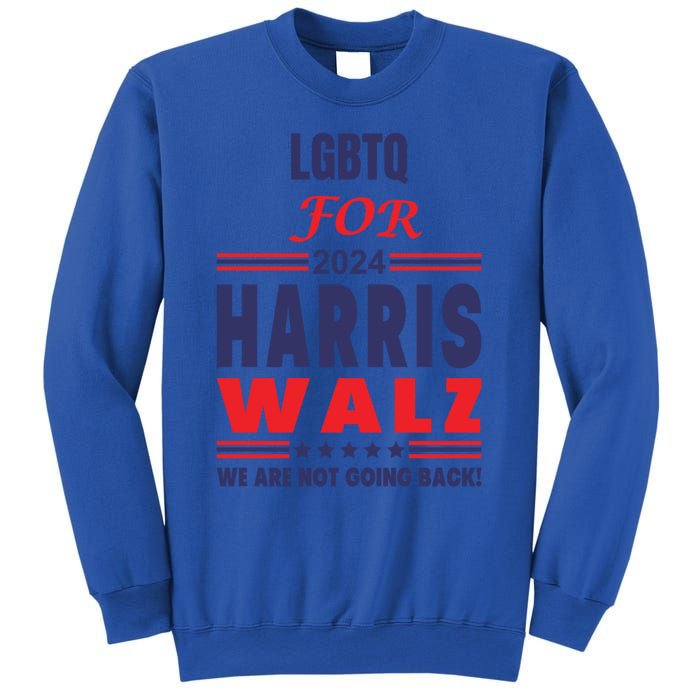 Lgbtq For Harris Walz We Are Not Going Back Gift Sweatshirt