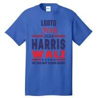 Lgbtq For Harris Walz We Are Not Going Back Gift Tall T-Shirt