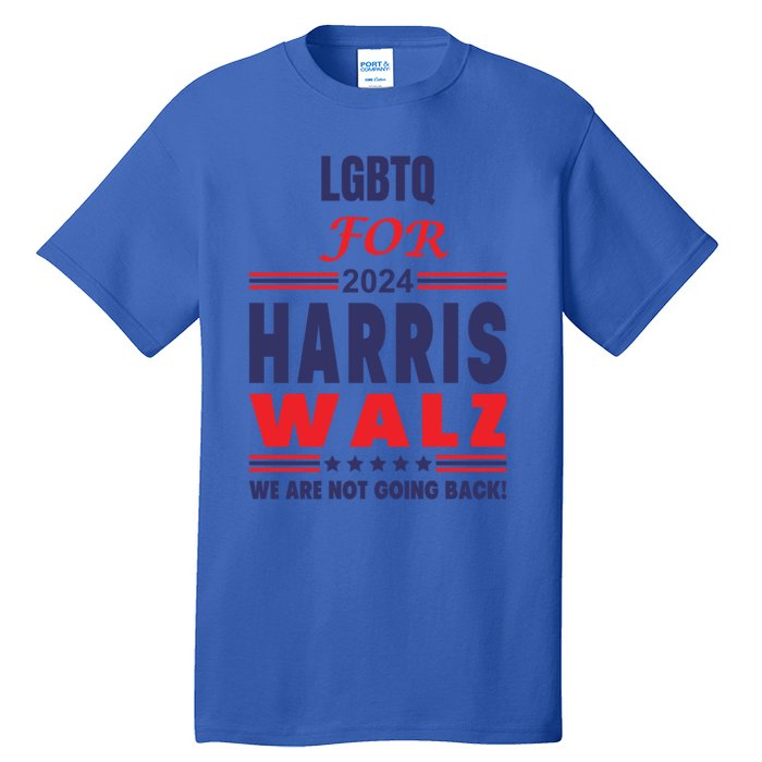 Lgbtq For Harris Walz We Are Not Going Back Gift Tall T-Shirt