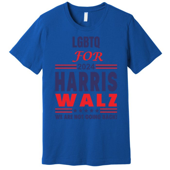 Lgbtq For Harris Walz We Are Not Going Back Gift Premium T-Shirt