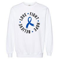 Love Fight Hope And Believe Colon Cancer Awareness Garment-Dyed Sweatshirt