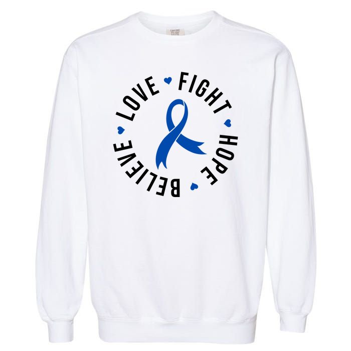 Love Fight Hope And Believe Colon Cancer Awareness Garment-Dyed Sweatshirt