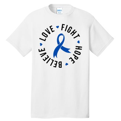 Love Fight Hope And Believe Colon Cancer Awareness Tall T-Shirt