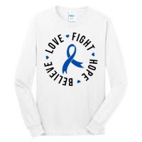 Love Fight Hope And Believe Colon Cancer Awareness Tall Long Sleeve T-Shirt