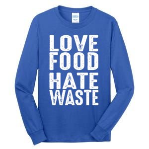 Love Food Hate Waste World Earth Water Arbor Day Gift Tall Long Sleeve T-Shirt