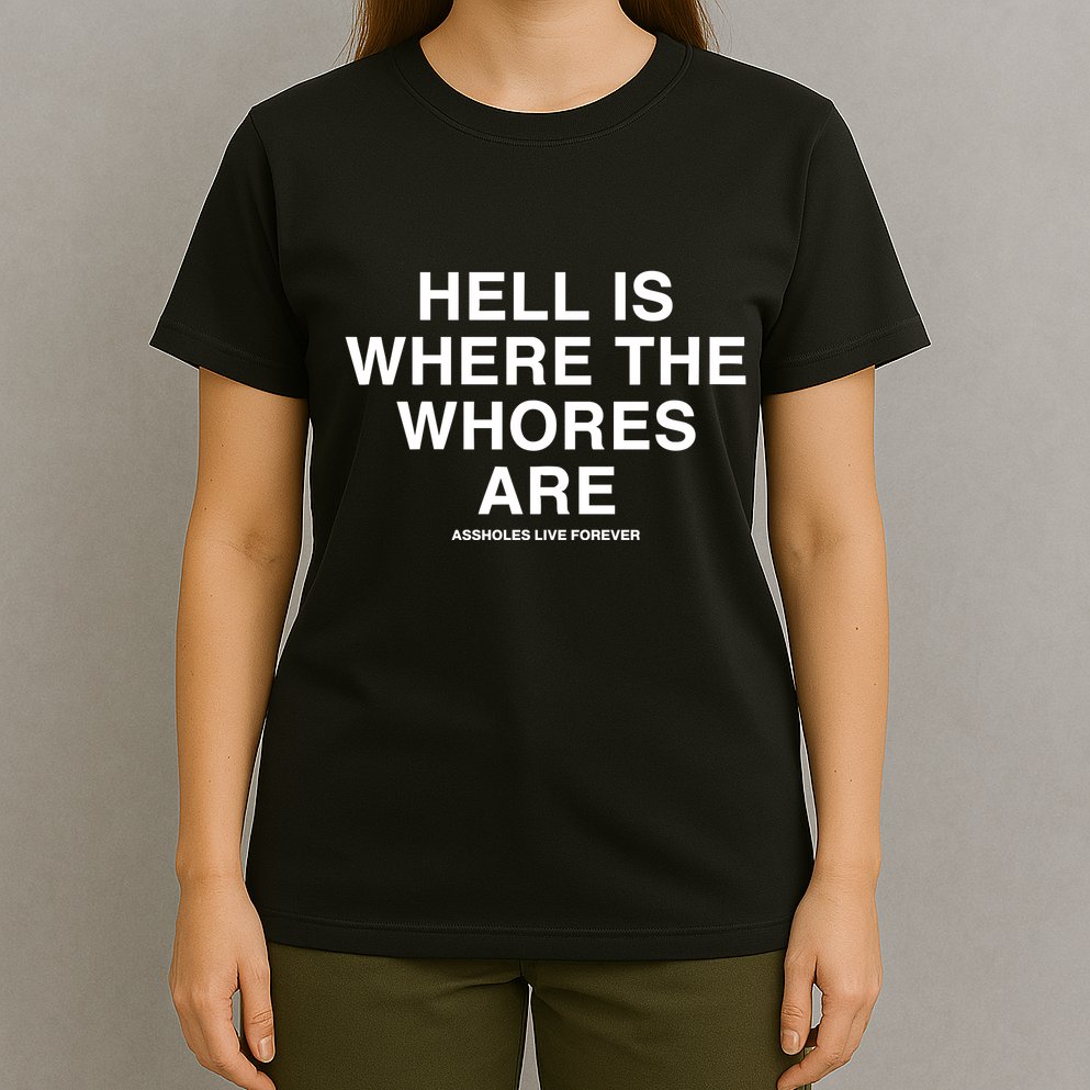 Linda Finegold Hell Is Where The Whores Are T-Shirt