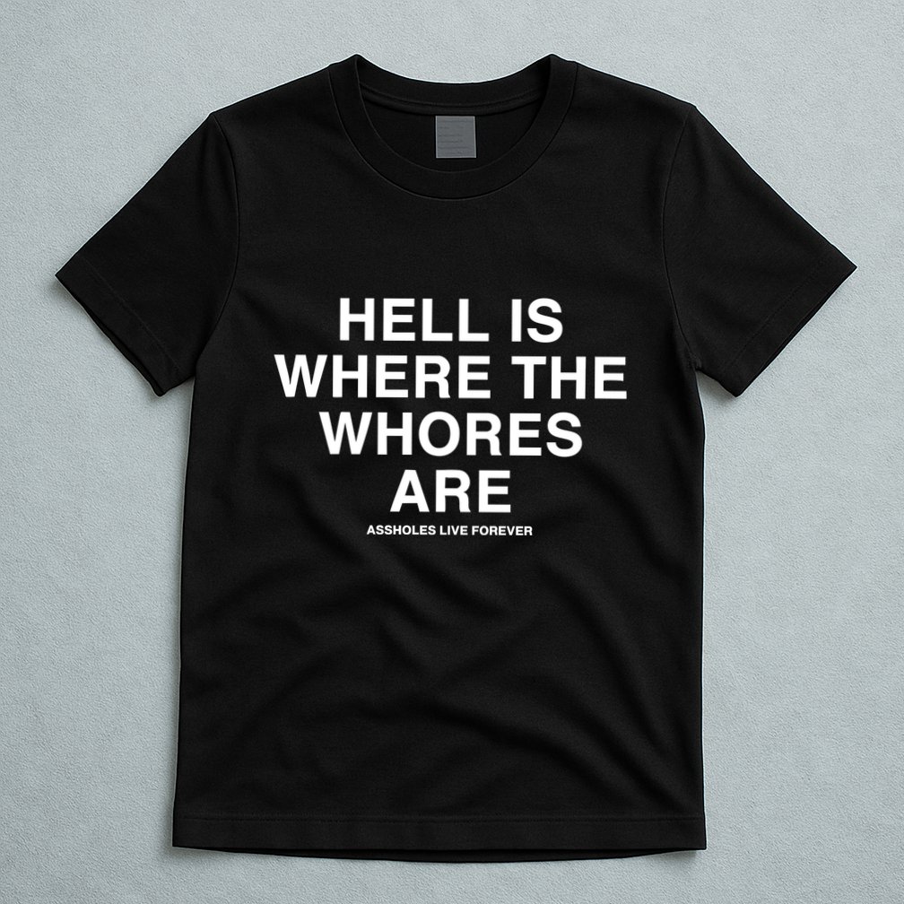 Linda Finegold Hell Is Where The Whores Are T-Shirt