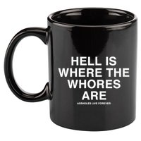 Linda Finegold Hell Is Where The Whores Are 11oz C Handle Ceramic Mug