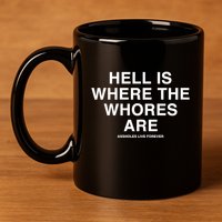 Linda Finegold Hell Is Where The Whores Are 11oz C Handle Ceramic Mug