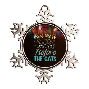 LetS Face It I Was Crazy Before The Cats Cats Lovers Metallic Star Ornament