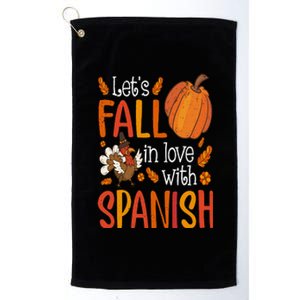 Lets Fall In Love With Spanish Teacher Thanksgiving Platinum Collection Golf Towel