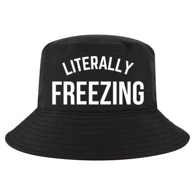Literally Freezing I Am Literally Freezing Cold Gift Cool Comfort Performance Bucket Hat