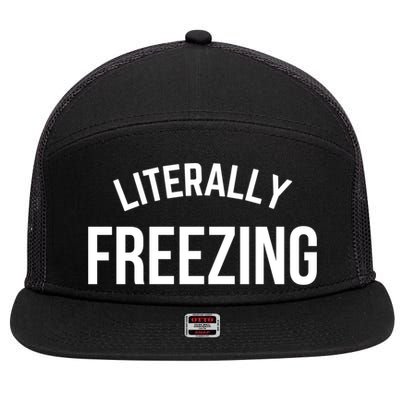 Literally Freezing I Am Literally Freezing Cold Gift 7 Panel Mesh Trucker Snapback Hat