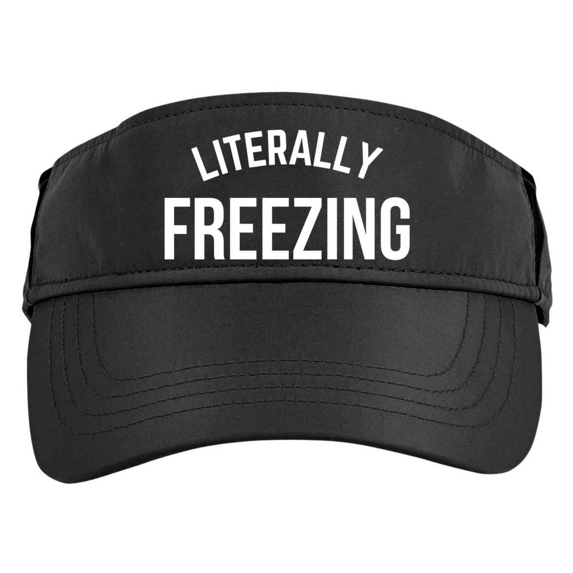 Literally Freezing I Am Literally Freezing Cold Gift Adult Drive Performance Visor