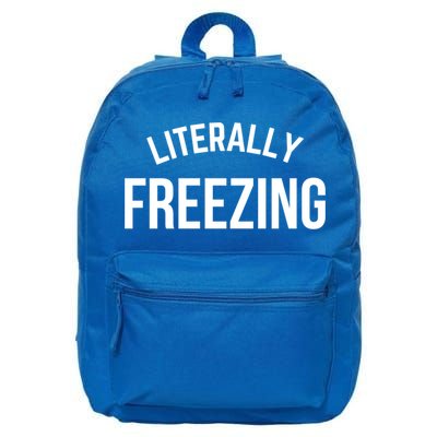 Literally Freezing I Am Literally Freezing Cold Gift 16 in Basic Backpack