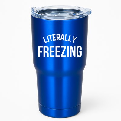 Literally Freezing I Am Literally Freezing Cold Gift Tumbler