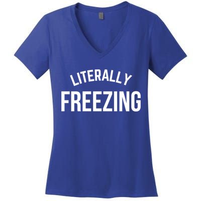 Literally Freezing I Am Literally Freezing Cold Gift Women's V-Neck T-Shirt
