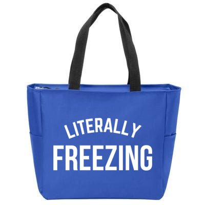 Literally Freezing I Am Literally Freezing Cold Gift Zip Tote Bag
