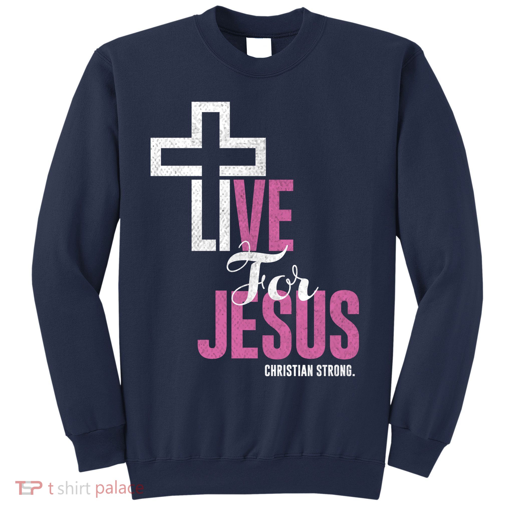 Live For Jesus Christian Bible Religious Sweatshirt