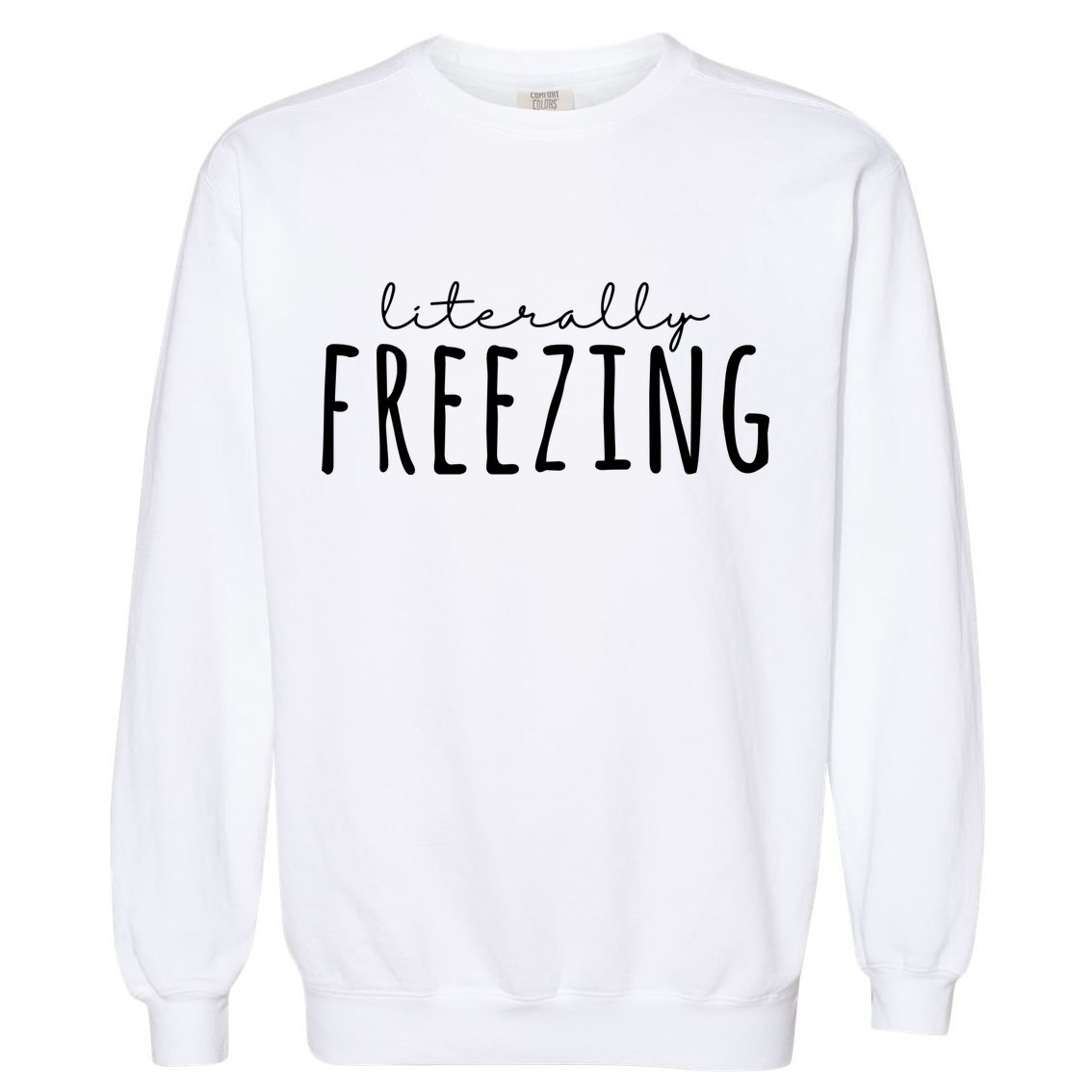 Literally Freezing Garment-Dyed Sweatshirt