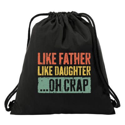 Like Father Like Daughter Oh Crap Fathers Day Drawstring Bag