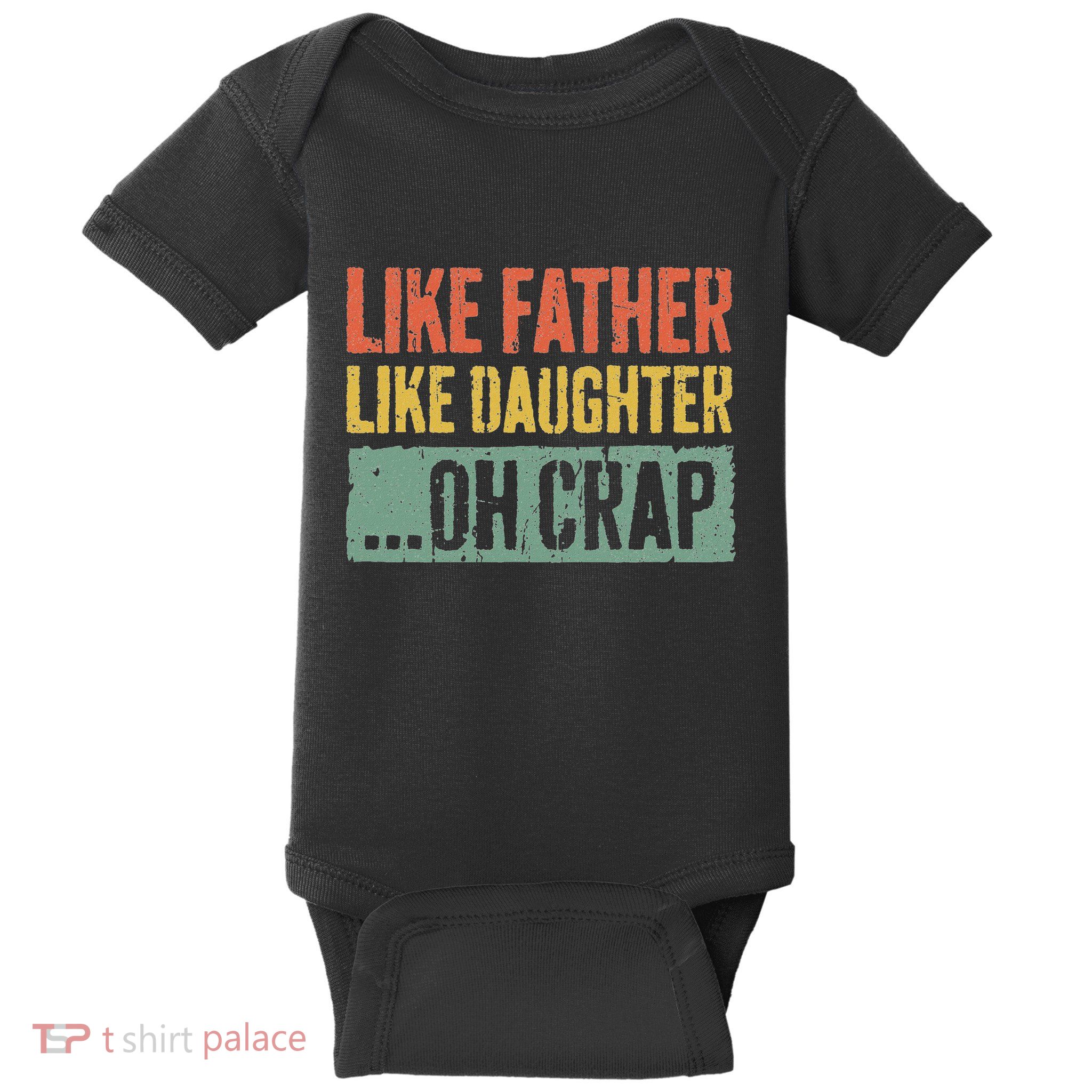 Like Father Like Daughter Oh Crap Fathers Day Baby Bodysuit