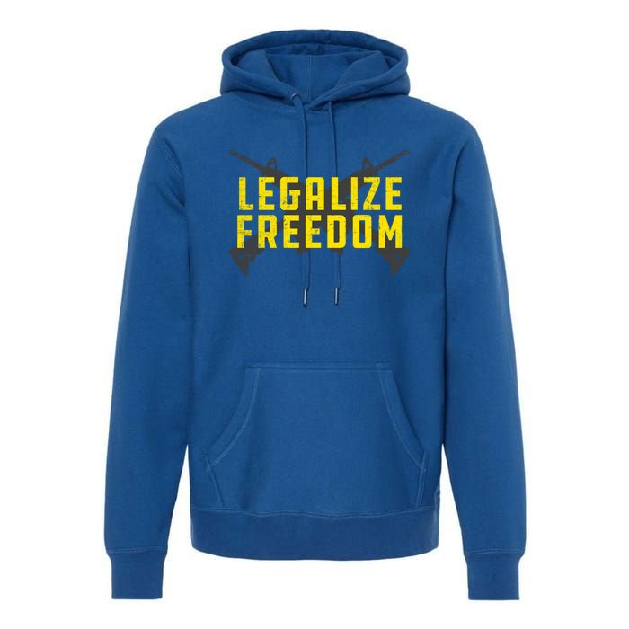 Legalize Freedom Libertarian Argift15 Gun Rights 2nd Adt Great Gift Premium Hoodie