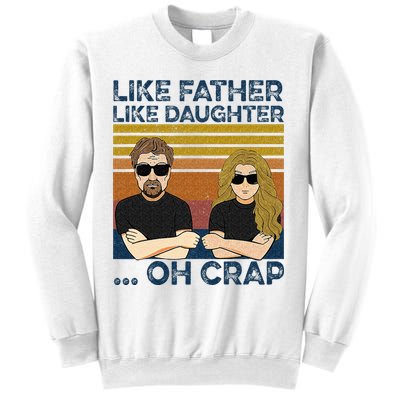 Like Father Like Daughter Oh Crap Sweatshirt