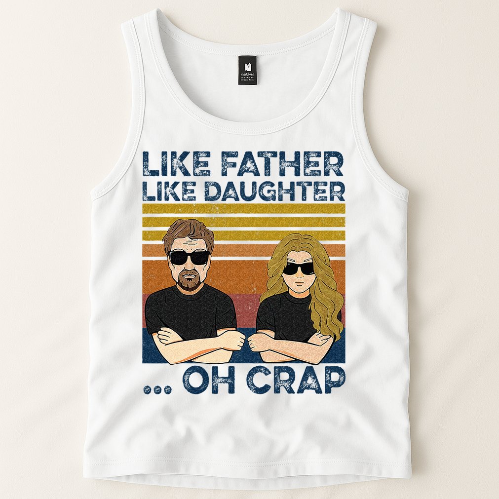 Like Father Like Daughter Oh Crap Tank Top