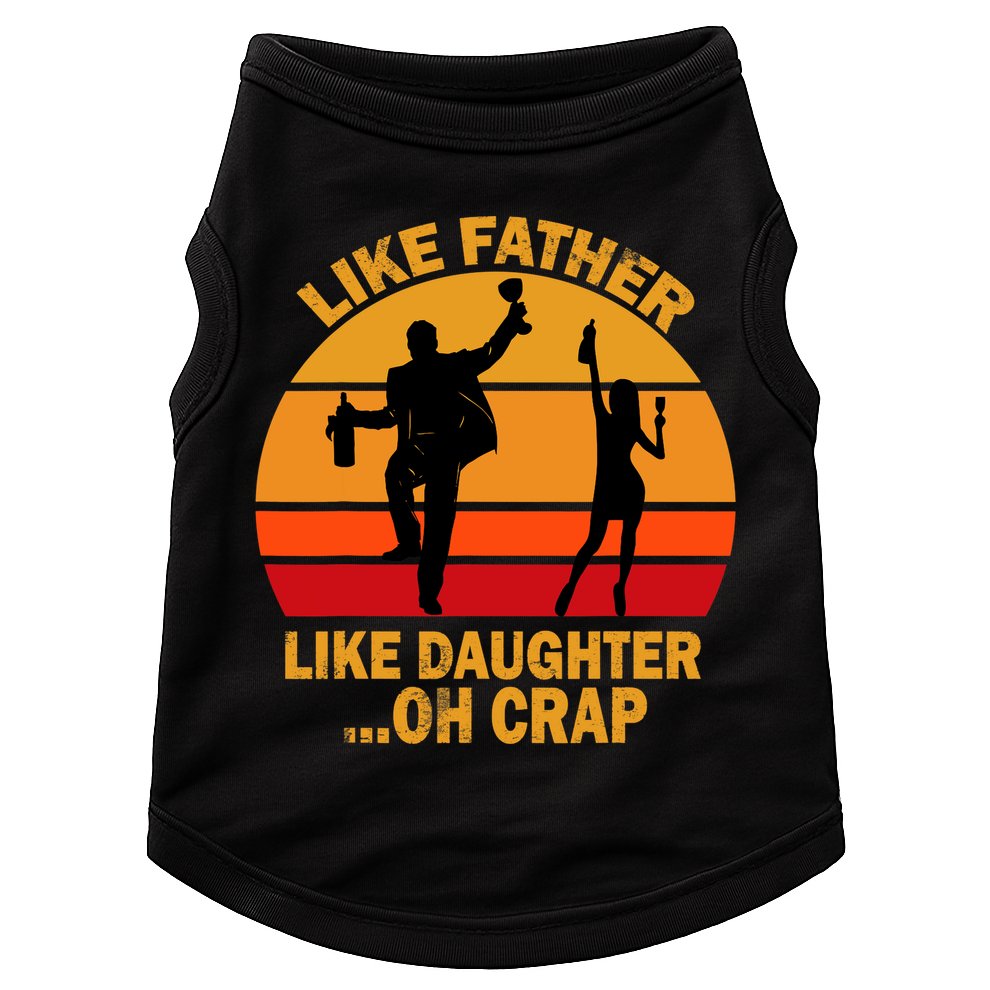 Like Father Like Daughter Oh Crap Fathers Days Doggie Tank