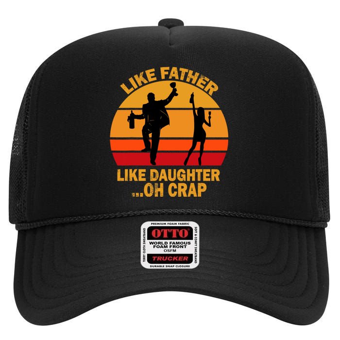 Like Father Like Daughter Oh Crap Fathers Days High Crown Mesh Back Trucker Hat