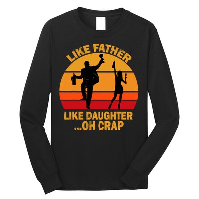 Like Father Like Daughter Oh Crap Fathers Days Long Sleeve Shirt